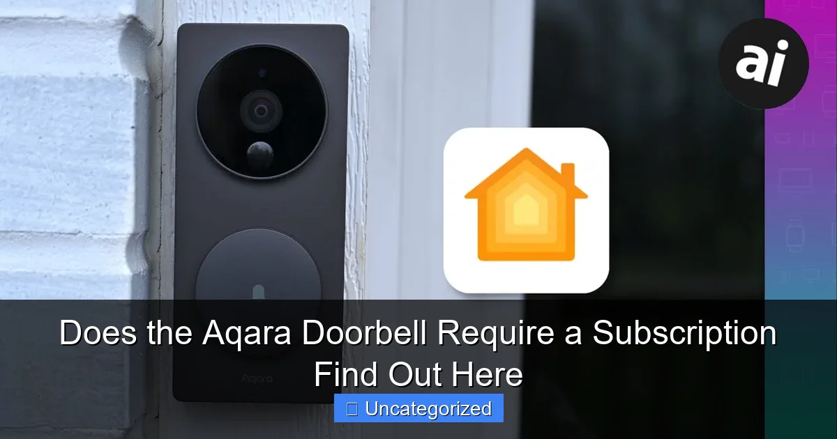 Does the Aqara Doorbell Require a Subscription Find Out Here