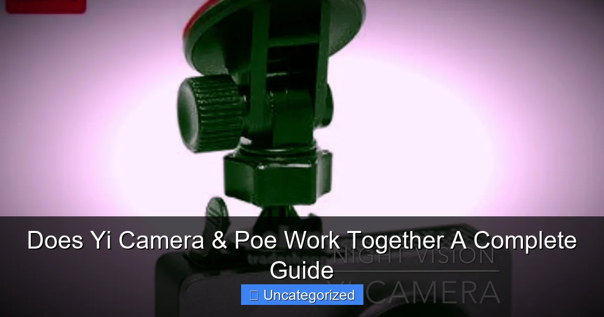 Does Yi Camera & Poe Work Together A Complete Guide