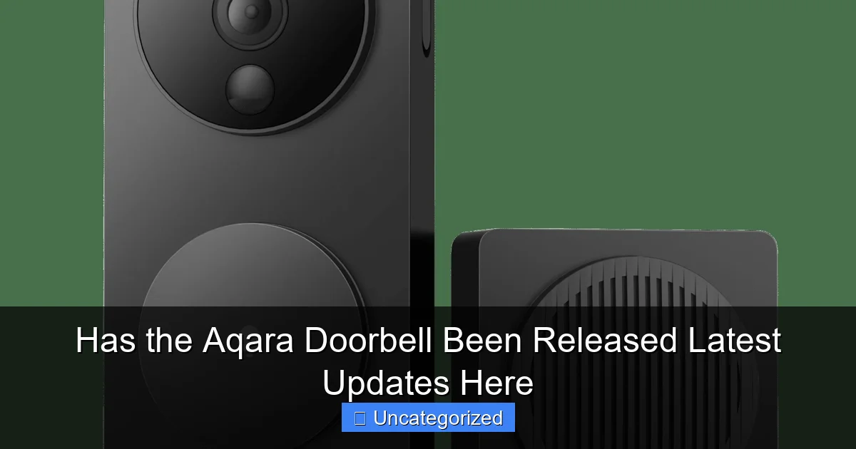 Has the Aqara Doorbell Been Released Latest Updates Here