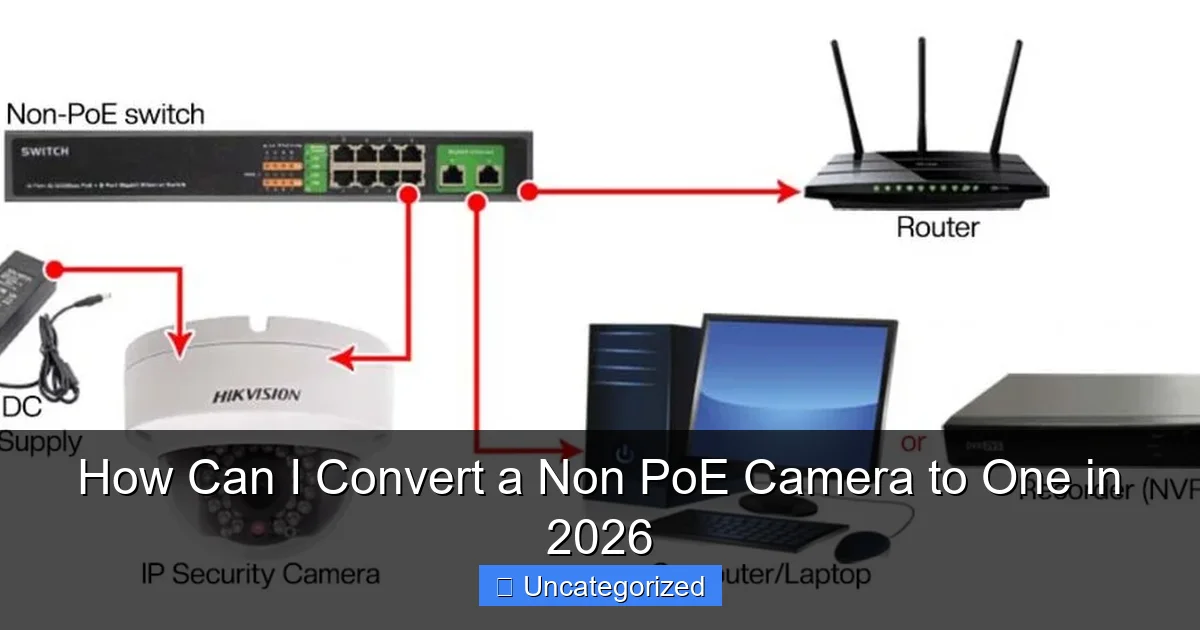 How Can I Convert a Non PoE Camera to One in 2026