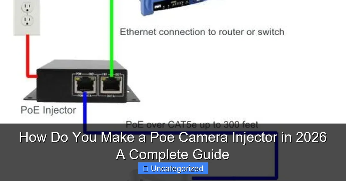 How Do You Make a Poe Camera Injector in 2026 A Complete Guide