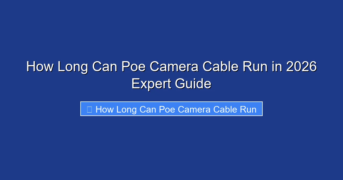 How Long Can Poe Camera Cable Run in 2026 Expert Guide