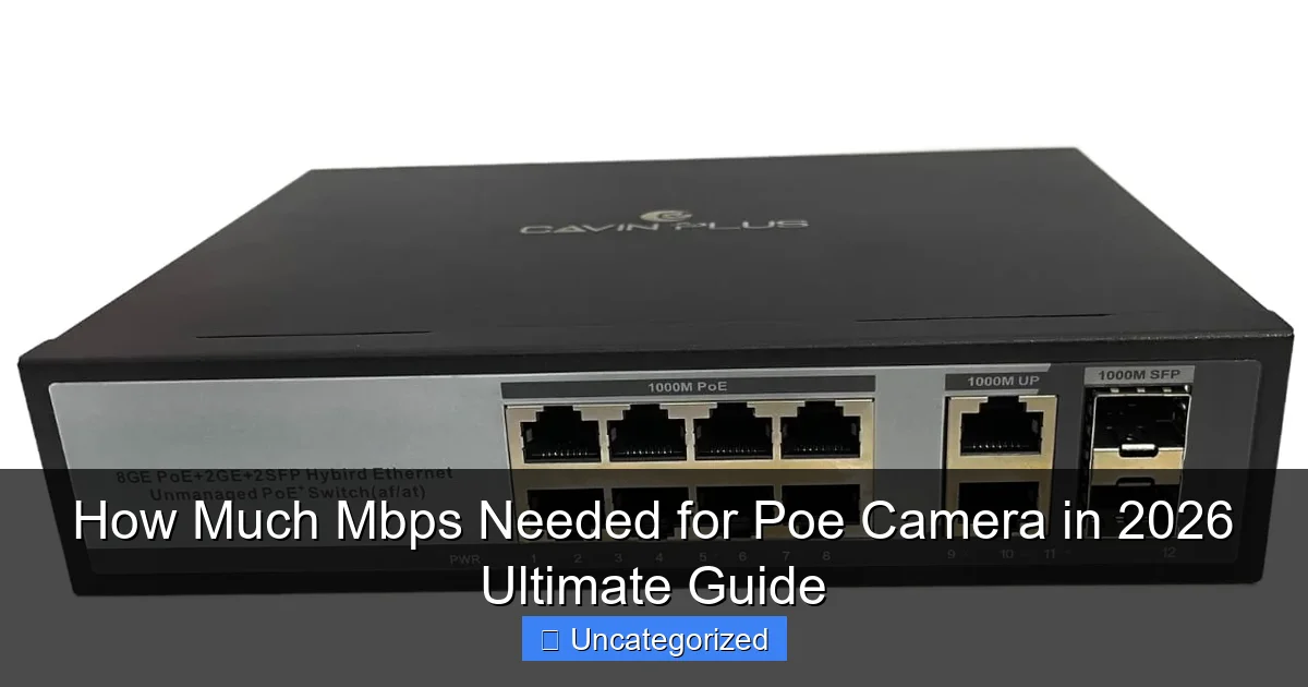 How Much Mbps Needed for Poe Camera in 2026 Ultimate Guide