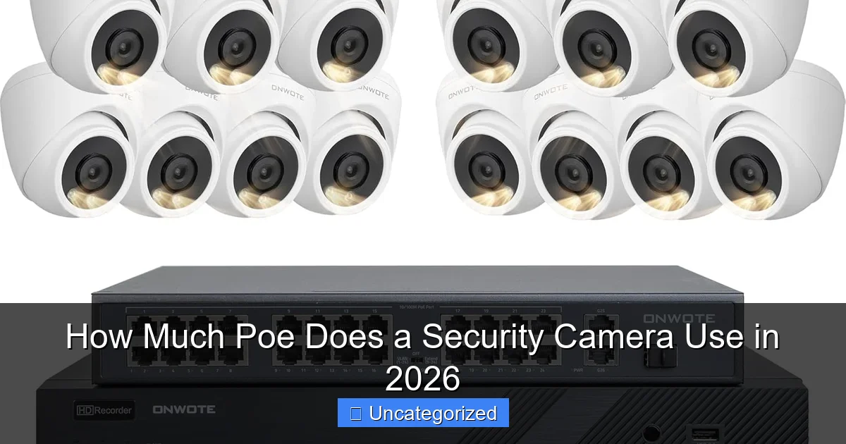 How Much Poe Does a Security Camera Use in 2026