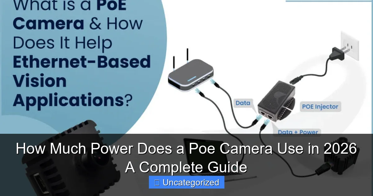 How Much Power Does a Poe Camera Use in 2026 A Complete Guide