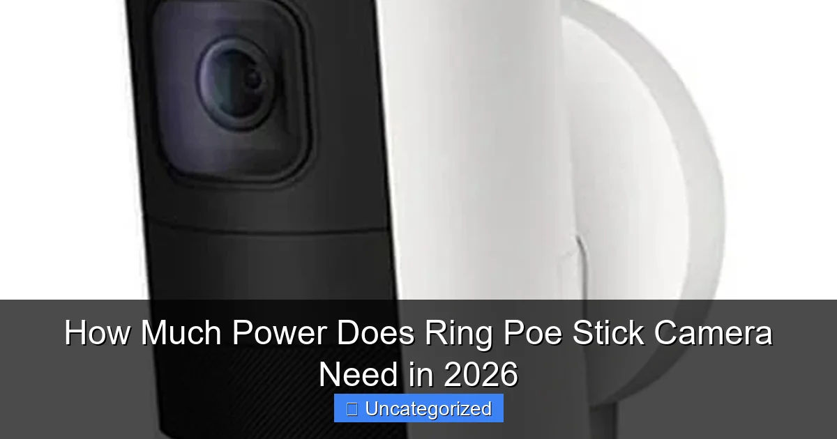 How Much Power Does Ring Poe Stick Camera Need in 2026