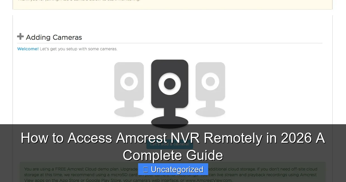 How to Access Amcrest NVR Remotely in 2026 A Complete Guide