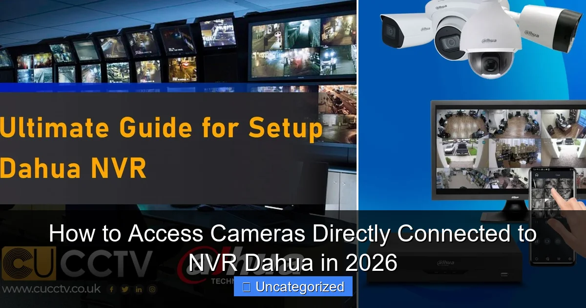 How to Access Cameras Directly Connected to NVR Dahua in 2026