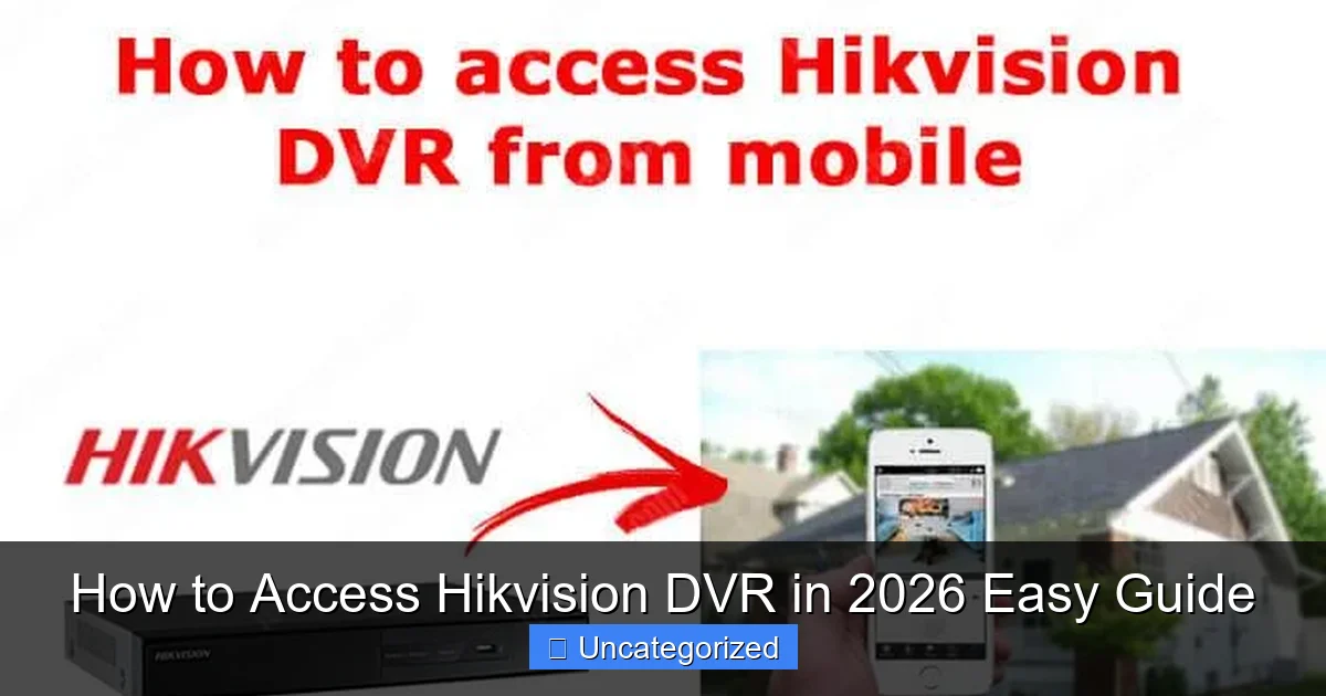 How to Access Hikvision DVR in 2026 Easy Guide