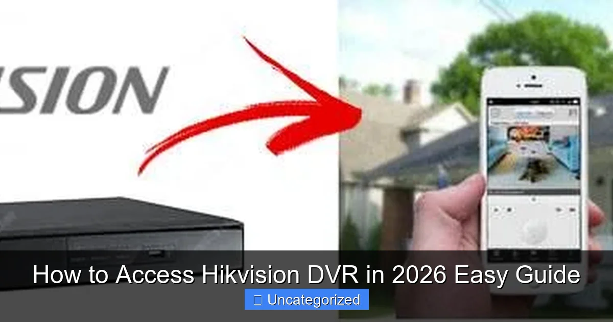 How to Access Hikvision DVR in 2026 Easy Guide