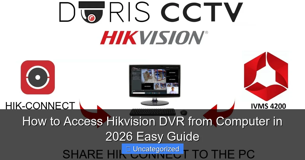 How to Access Hikvision DVR from Computer in 2026 Easy Guide