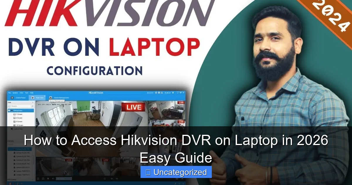 How to Access Hikvision DVR on Laptop in 2026 Easy Guide
