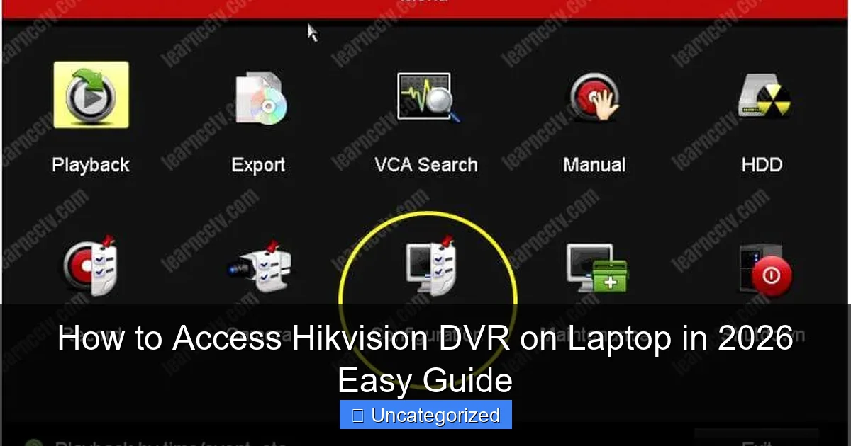 How to Access Hikvision DVR on Laptop in 2026 Easy Guide
