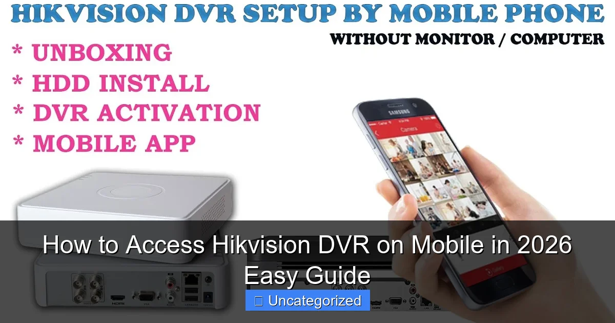 How to Access Hikvision DVR on Mobile in 2026 Easy Guide