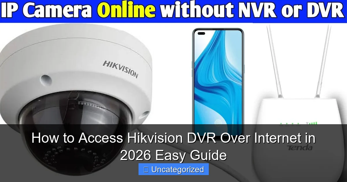 How to Access Hikvision DVR Over Internet in 2026 Easy Guide