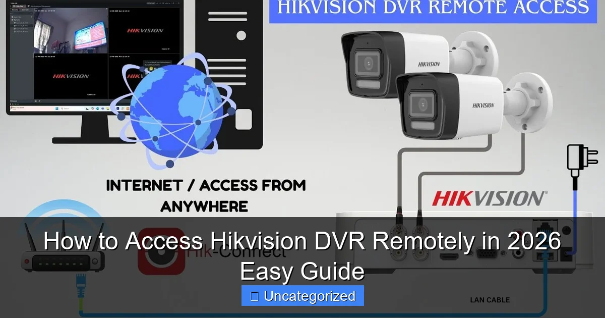 How to Access Hikvision DVR Remotely in 2026 Easy Guide