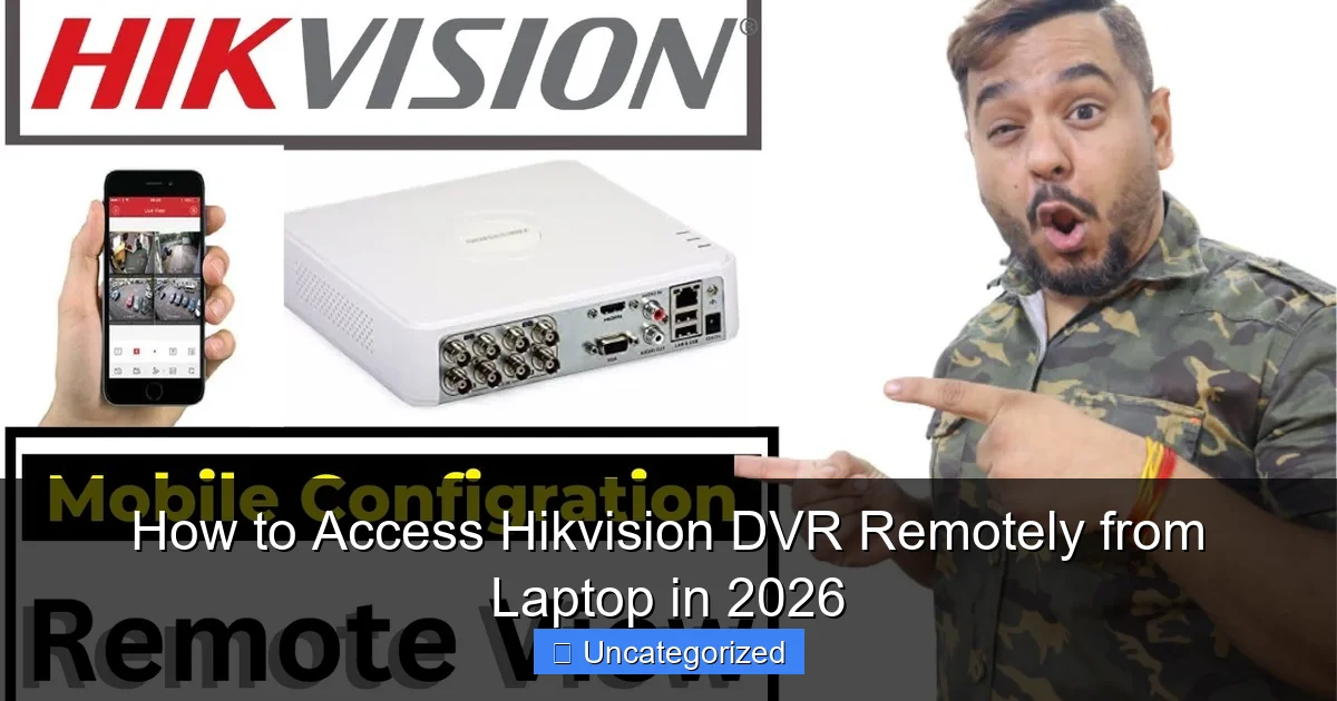 How to Access Hikvision DVR Remotely from Laptop in 2026