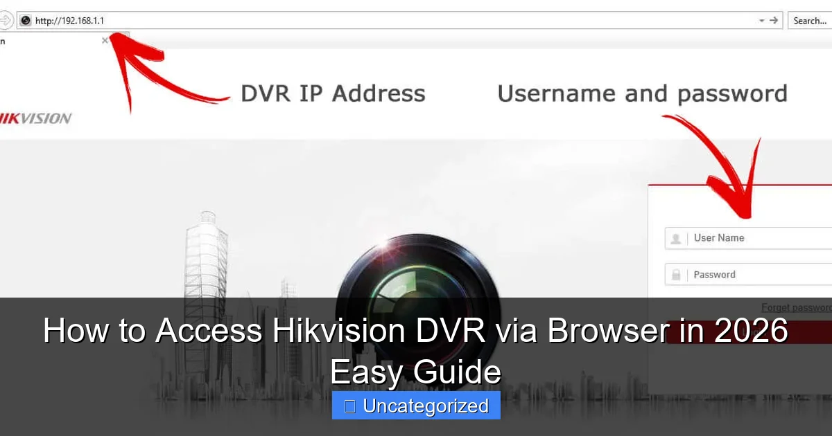 How to Access Hikvision DVR via Browser in 2026 Easy Guide