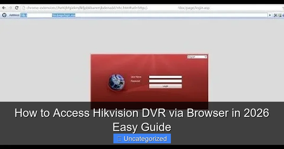 How to Access Hikvision DVR via Browser in 2026 Easy Guide