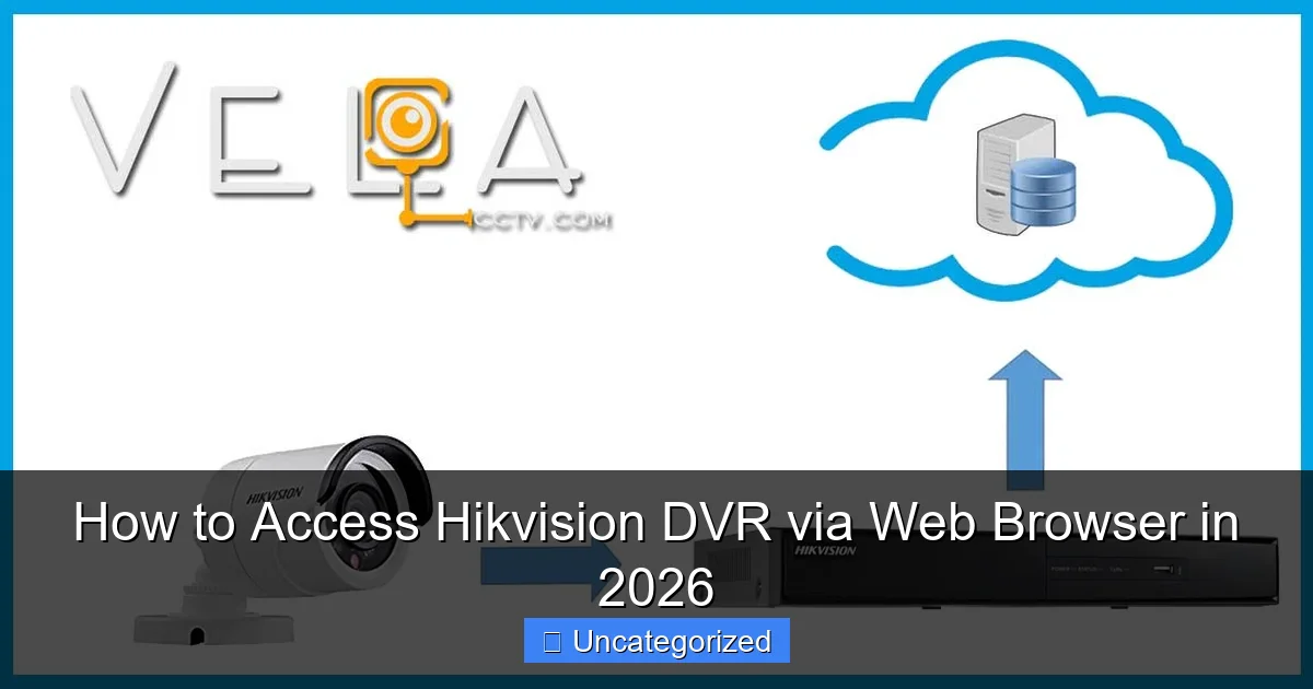 How to Access Hikvision DVR via Web Browser in 2026