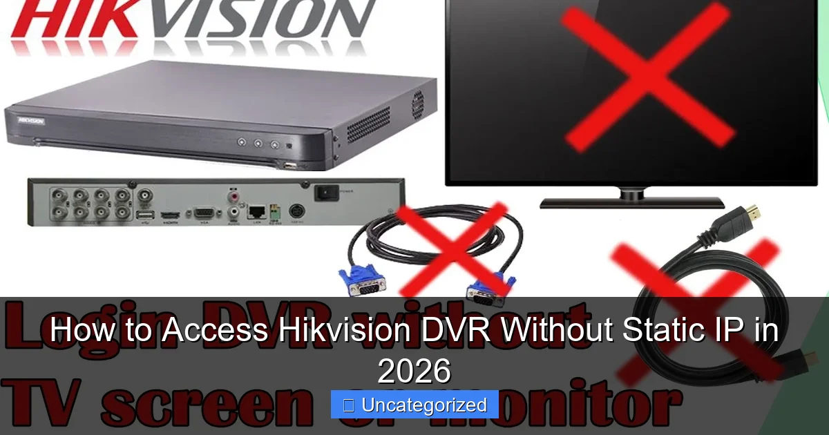 How to Access Hikvision DVR Without Static IP in 2026