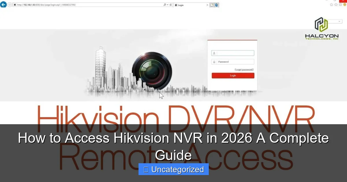 How to Access Hikvision NVR in 2026 A Complete Guide