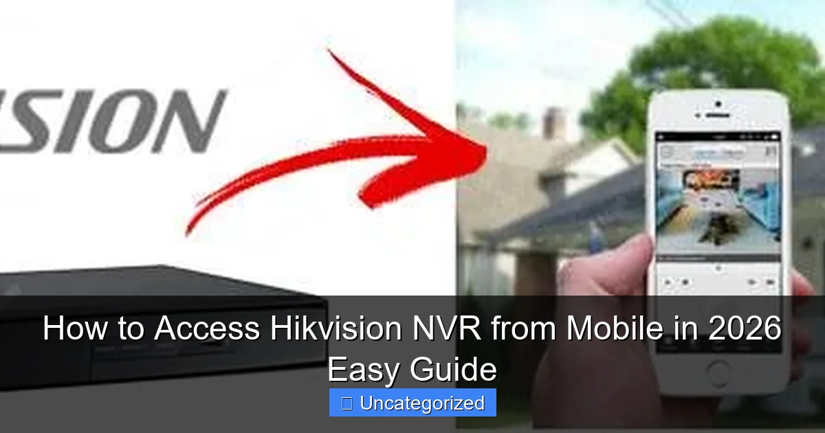 How to Access Hikvision NVR from Mobile in 2026 Easy Guide