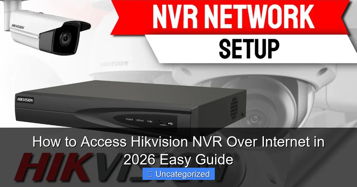 How to Access Hikvision NVR Over Internet in 2026 Easy Guide