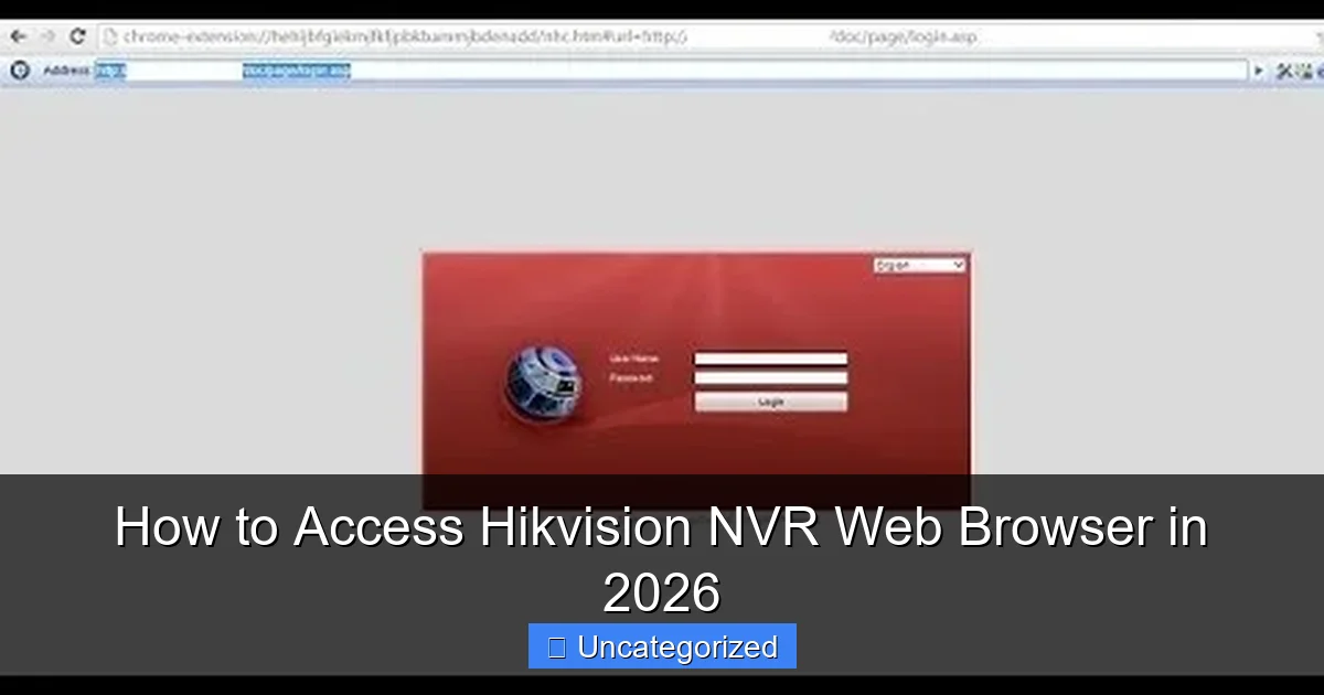 How to Access Hikvision NVR Web Browser in 2026
