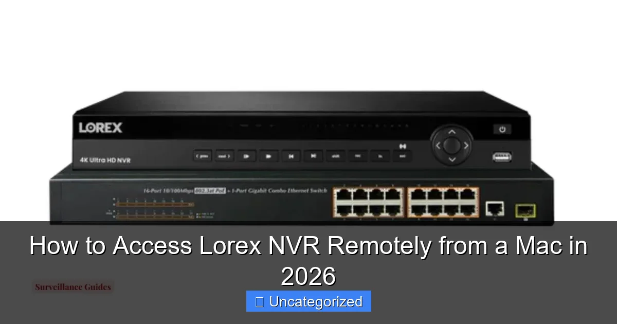 How to Access Lorex NVR Remotely from a Mac in 2026