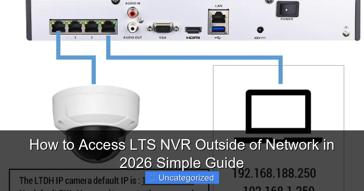 How to Access LTS NVR Outside of Network in 2026 Simple Guide