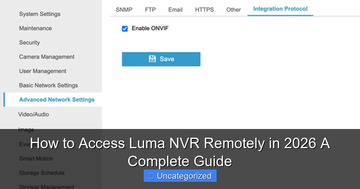 How to Access Luma NVR Remotely in 2026 A Complete Guide