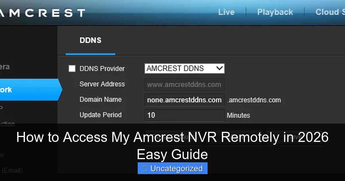 How to Access My Amcrest NVR Remotely in 2026 Easy Guide