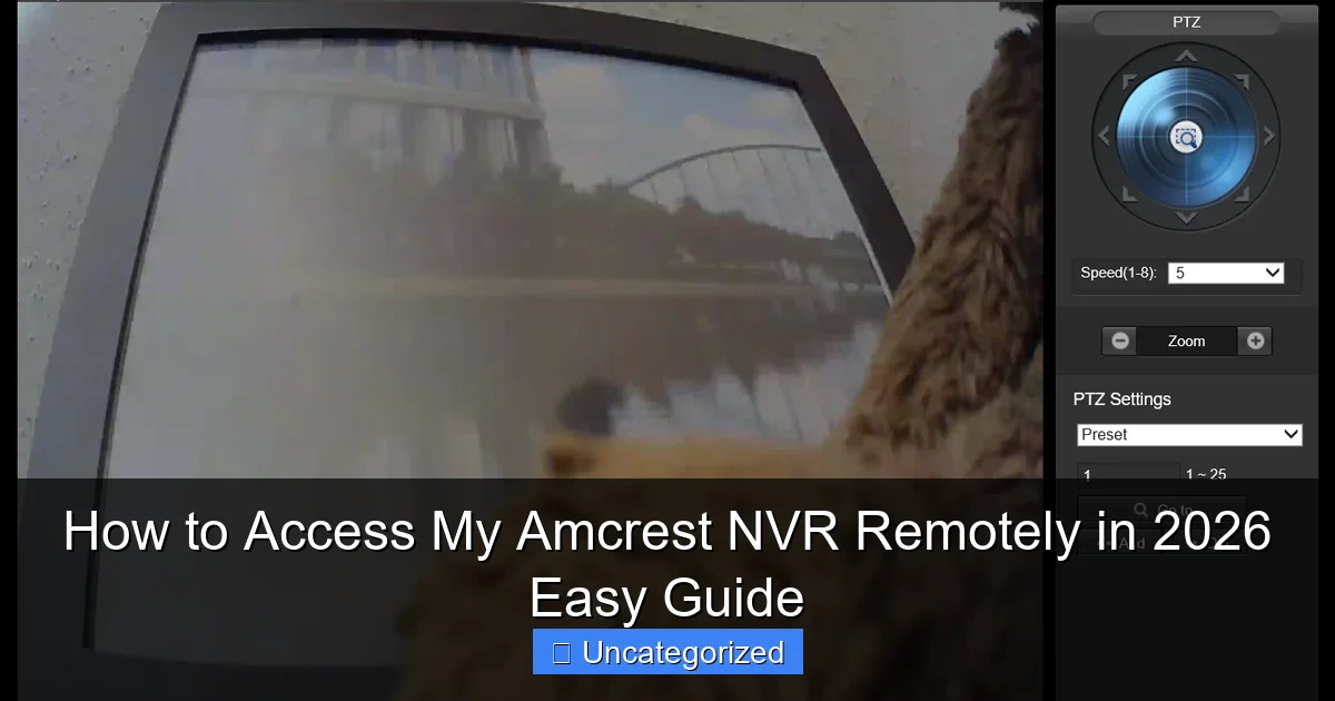 How to Access My Amcrest NVR Remotely in 2026 Easy Guide