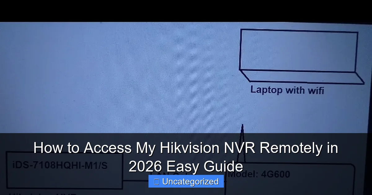How to Access My Hikvision NVR Remotely in 2026 Easy Guide