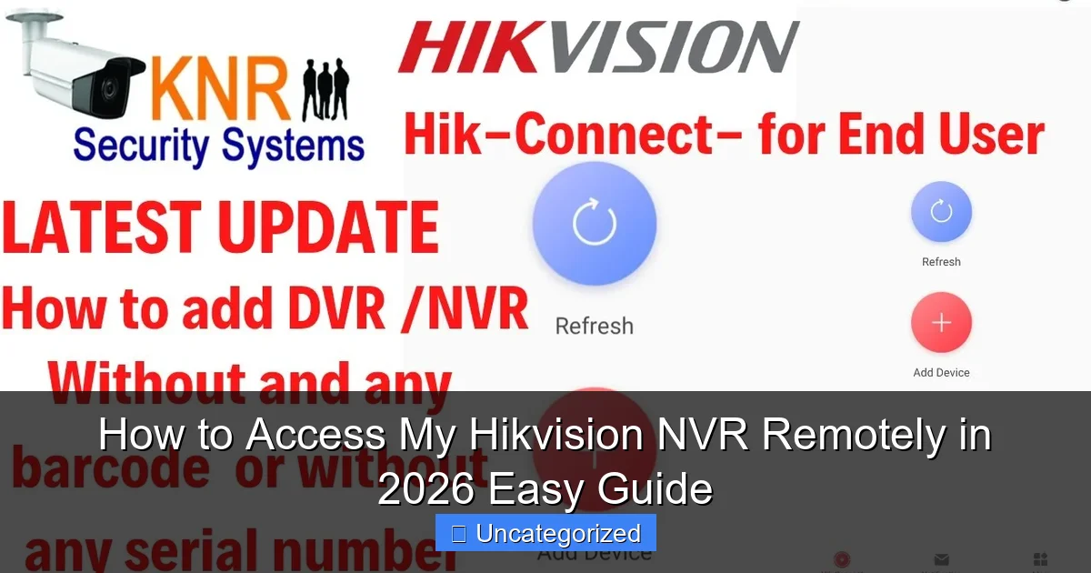 How to Access My Hikvision NVR Remotely in 2026 Easy Guide