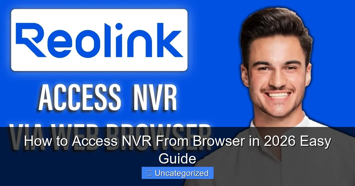 How to Access NVR From Browser in 2026 Easy Guide