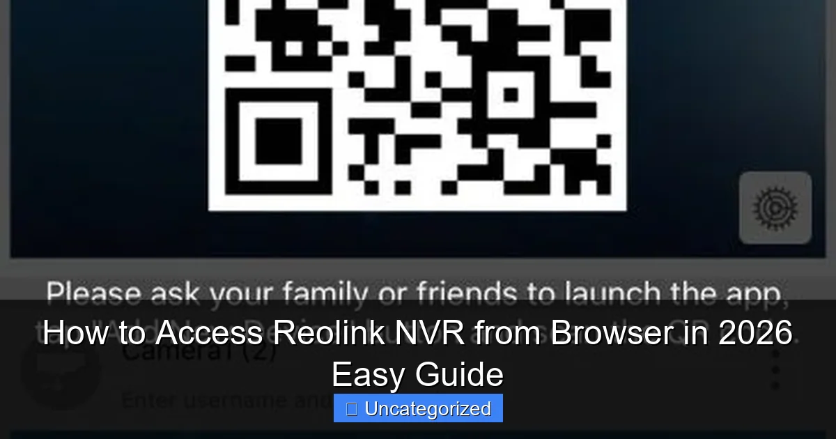 How to Access Reolink NVR from Browser in 2026 Easy Guide