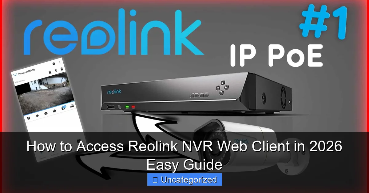 How to Access Reolink NVR Web Client in 2026 Easy Guide