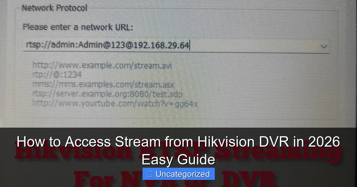 How to Access Stream from Hikvision DVR in 2026 Easy Guide