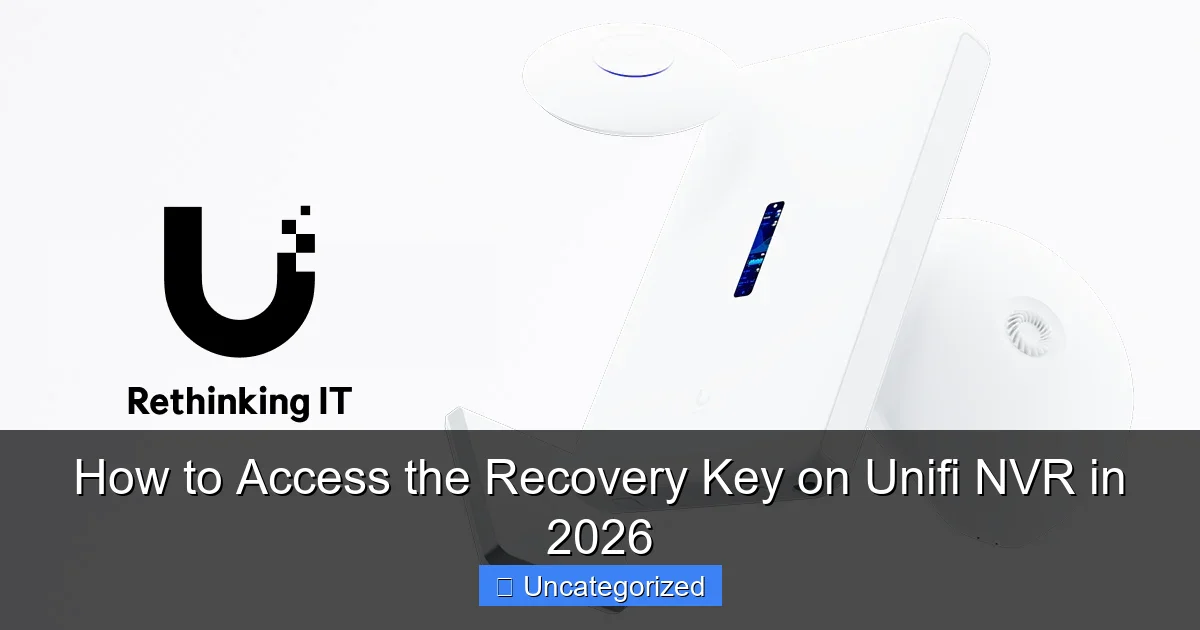 How to Access the Recovery Key on Unifi NVR in 2026