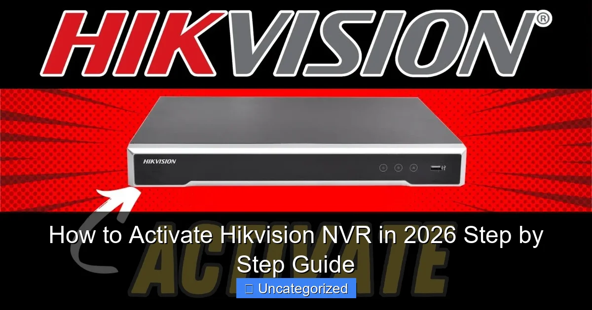 How to Activate Hikvision NVR in 2026 Step by Step Guide