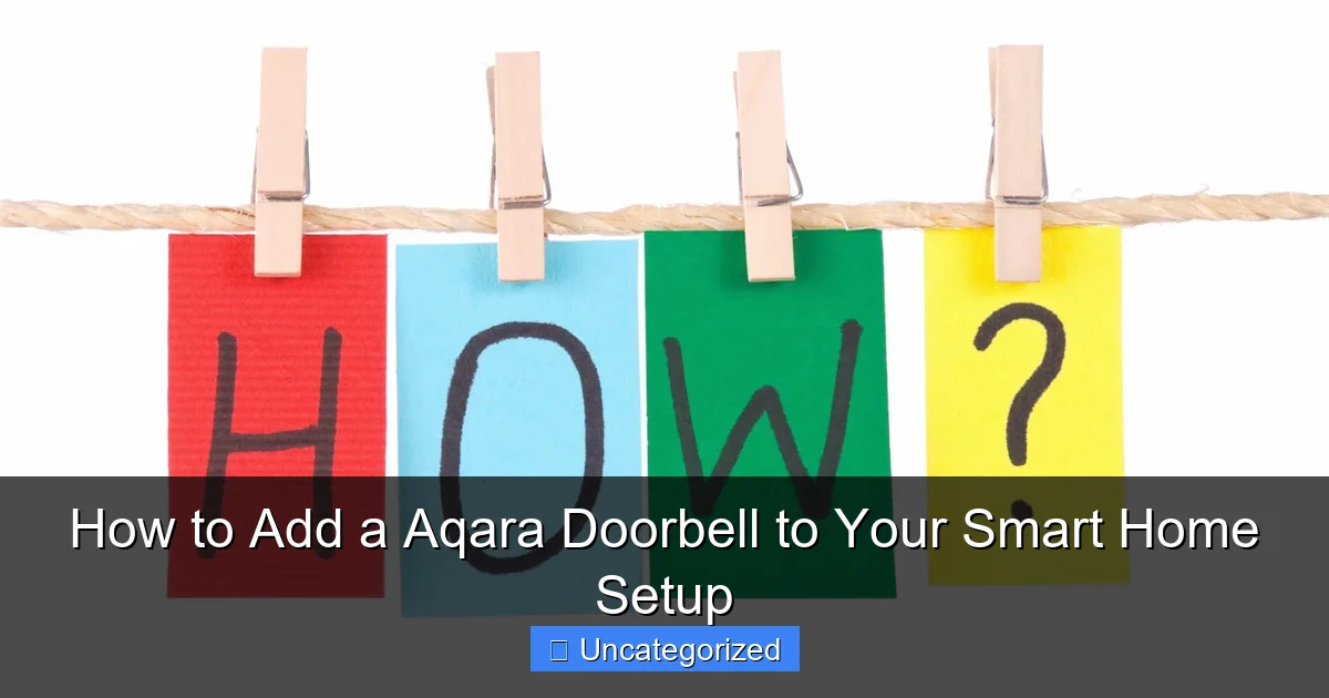 How to Add a Aqara Doorbell to Your Smart Home Setup