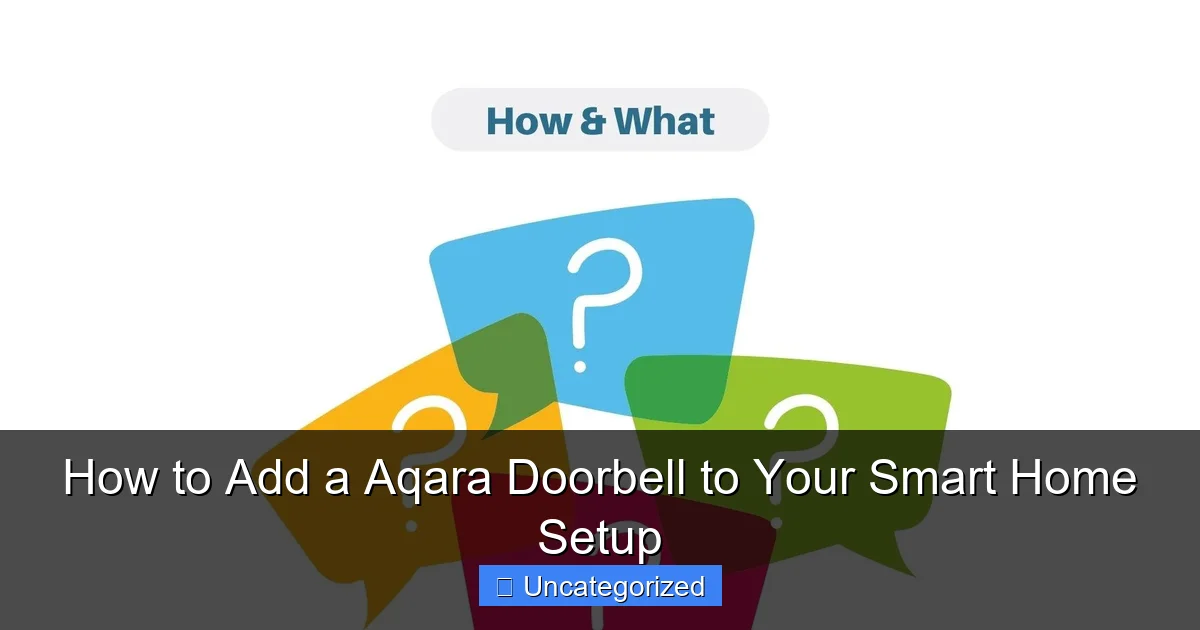 How to Add a Aqara Doorbell to Your Smart Home Setup