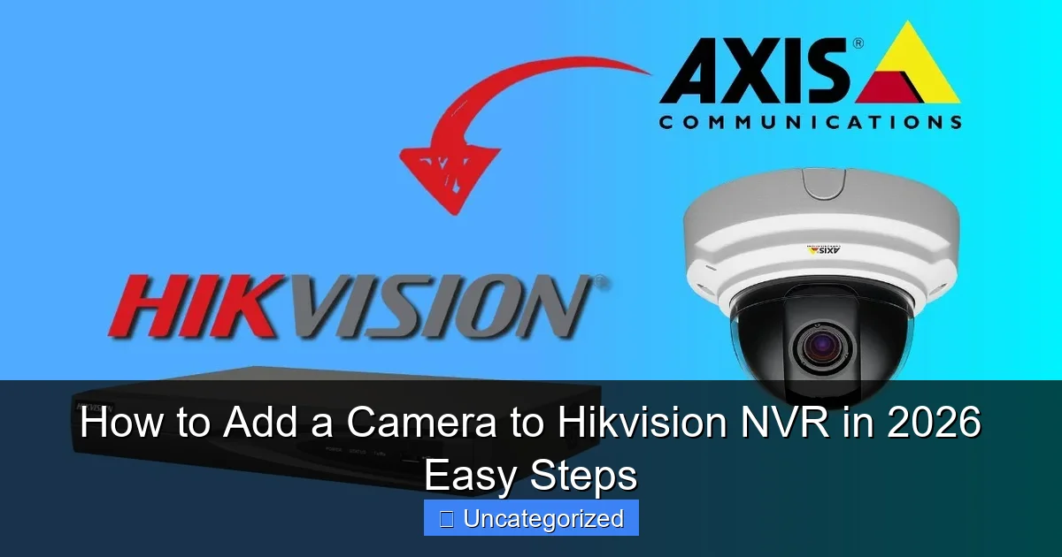 How to Add a Camera to Hikvision NVR in 2026 Easy Steps