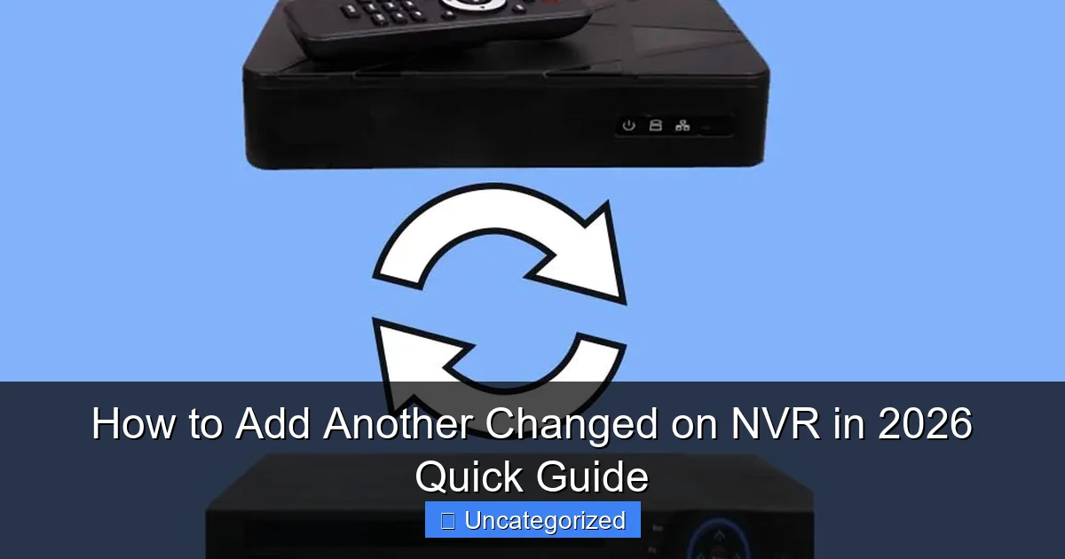 How to Add Another Changed on NVR in 2026 Quick Guide