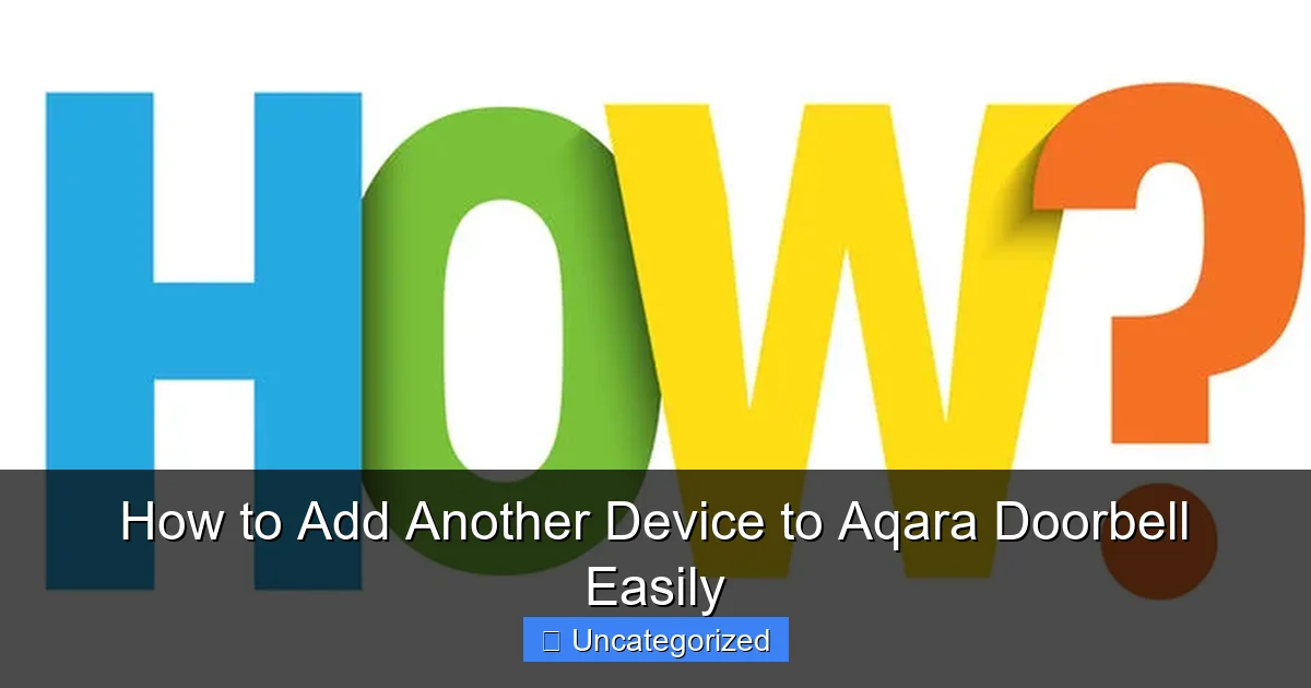How to Add Another Device to Aqara Doorbell Easily