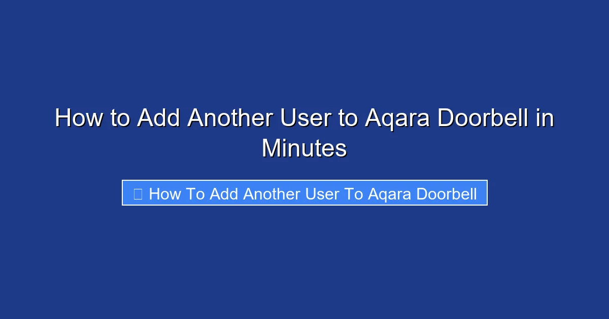 How to Add Another User to Aqara Doorbell in Minutes