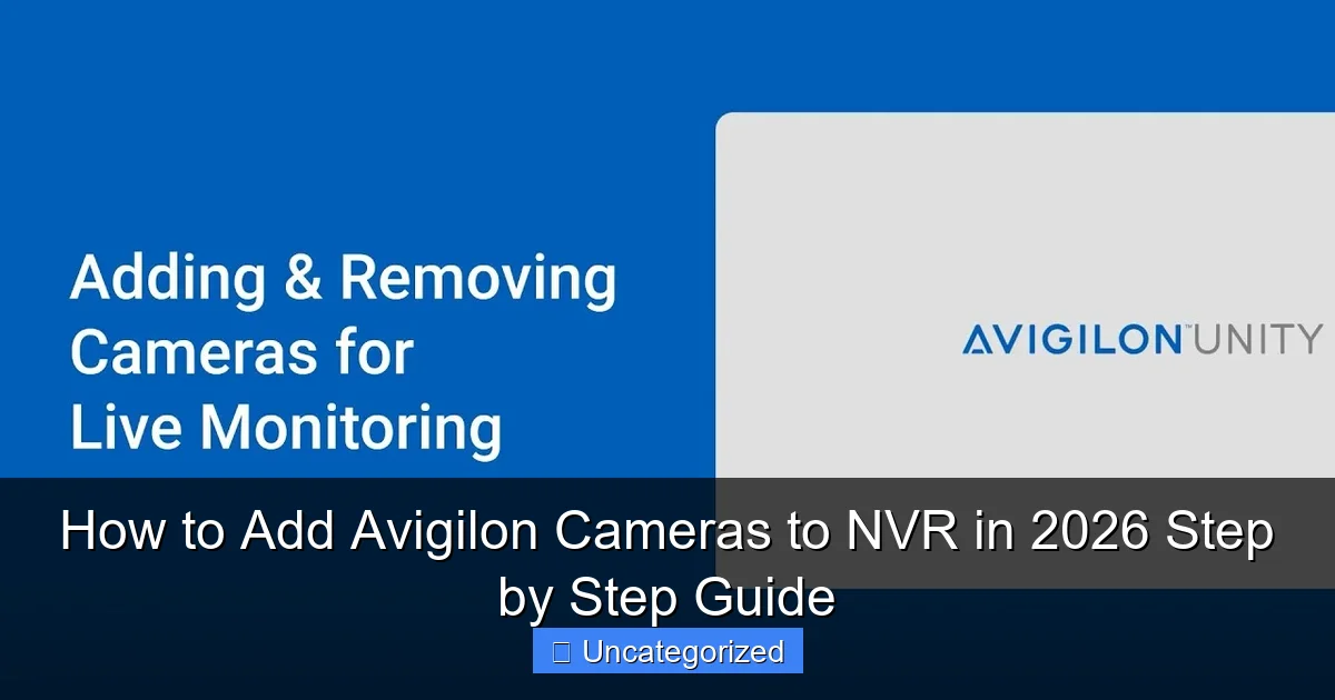 How to Add Avigilon Cameras to NVR in 2026 Step by Step Guide