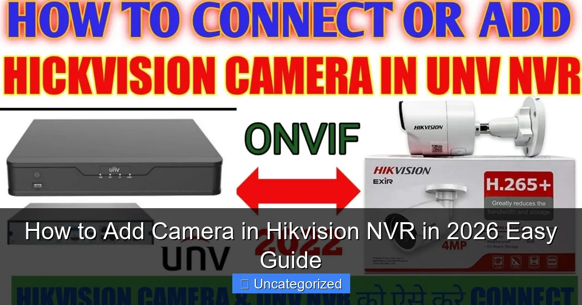 How to Add Camera in Hikvision NVR in 2026 Easy Guide
